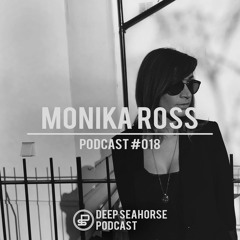 Monika Ross - Deep Seahorse Podcast #018