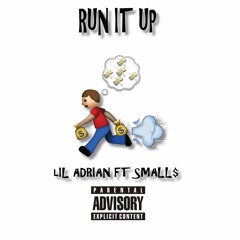 LIL Adrian - Run It Up ft SMALL$