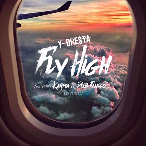 Y-Dresta 'Fly High' (ft.Karma & Dub Fuego)