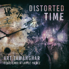 Distorted Time Art Tawanghar Feat. EMILIA LOPEZ-YANEZ Radio Remix