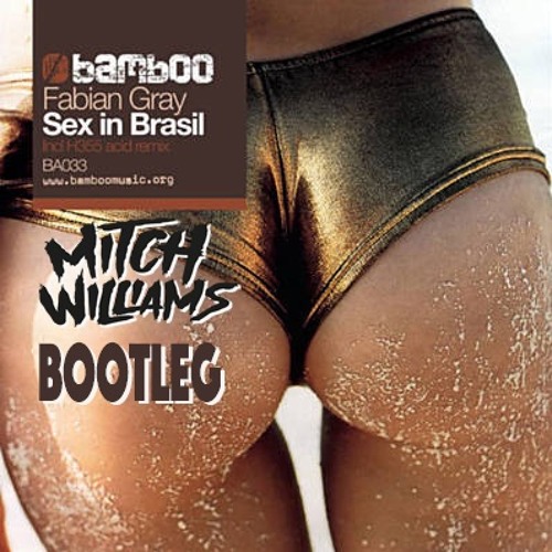 Sex In Brazil (Mitch Williams Bootleg) - Fabian Gray