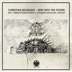 Christian Monique - Sent Into The Future (Sledger Dark Mix) snippet