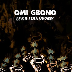 Omi Gbono ft Odunsi (The Engine)
