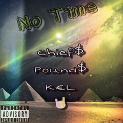 No Time ft. Sosa Pound$ & Kel