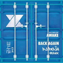 크나큰(KNK) - BACK AGAIN [DJ MojA RemiX]