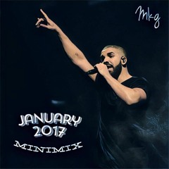 January 2017 / MiniMix / MKG ft. Drake