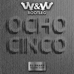 Dj Snake & Yellow Claw - Ocho Cinco (W&W Bootleg) [FREE DOWNLOAD]