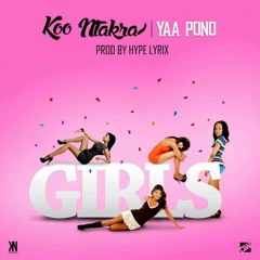 Girls ft. Yaa Pono (Prod. By HypeLyrix)- Koo Ntakra