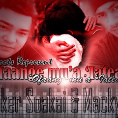 'Ofaange mu'a 'Iateau(remake) - Joker Soakai ft Macky J