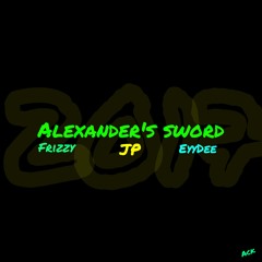 Alexander's Sword - Feat. EyyDee & Frizzy