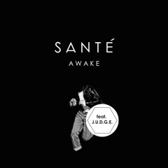 Sante Feat. J.U.D.G.E - Awake (Felix Wehden Bootleg)