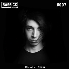 Bassick Podcast #007 (Mixed by Nikxz)