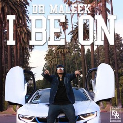 Dr Maleek - I Be On (Prod by Dr Mobb Productions)