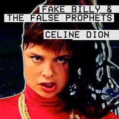 Fake Billy & The False Prophets - Celine Dion