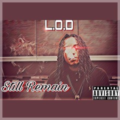 L.O.D- Still Remain