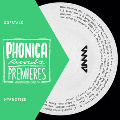 Phonica Premiere: SofaTalk - Hypnotize [ANMA]