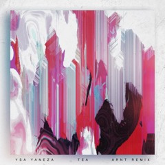 Ysa Yaneza - Tea (ARNT Remix)
