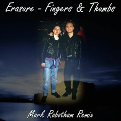 Erasure - Fingers & Thumbs - Mark Robotham Remix