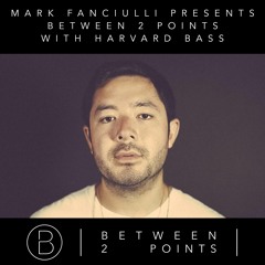 Mark Fanciulli Presents Between 2 Points with Harvard Bass and Moon Harbour, Jan 2017