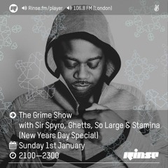 Rinse FM Podcast - The Grime Show w/ Sir Spyro, Ghetts, So Large & Stamina - 1st January 2017