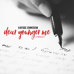 Kayode Enwerem - Dear Younger Me [Remix]