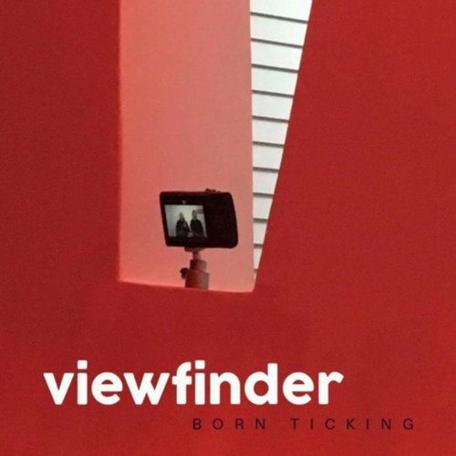 Viewfinder - Born Ticking