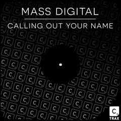 Mass Digital - Calling Out Your Name