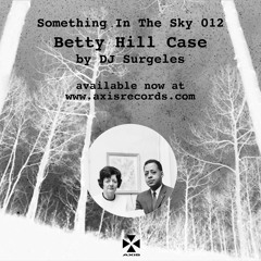 DJ Surgeles - The Betty Hill Case 12inch Vinyl (Axis Records)