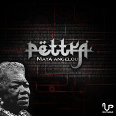 Pettra - Maya Angelou