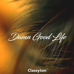 Damn Good Life (ft. Stevyn & Jeoko) [OUT NOW]