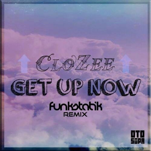 CloZee-Get Up Now(FunkStatik Remix)