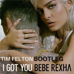 Bebe Rexha - I Got You (Tim Felton Bootleg)