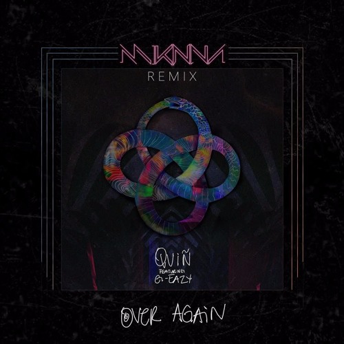 QUIÑ - Over Again ft. G-Eazy (MIKNNA REMIX)