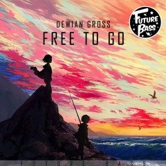 Dewian Gross - Free To Go [Future Bass Release]