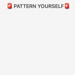 Pattern Yourself (Prod by Mal Dubz)