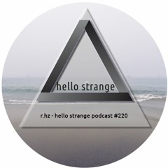 r.hz - hello strange podcast #220