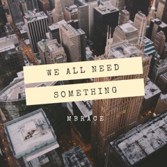 We All Need Something