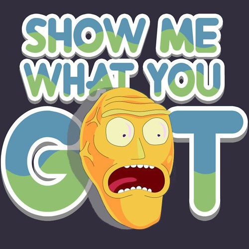 SHOW ME WHAT YOU GOT (PREVIEW)