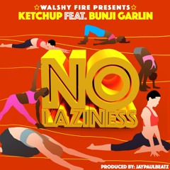 Walshy Fire Presents - Ketchup ft Bunji Garlin - NO LAZINESS