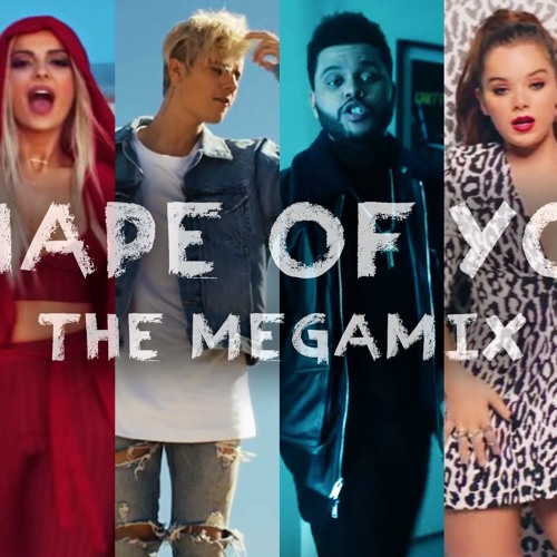Stream SHAPE OF YOU - THE MEGAMIX ft. Ari, Selena, TØP, Justin, Bebe, The  Weeknd, Sia by Adamusic | Listen online for free on SoundCloud