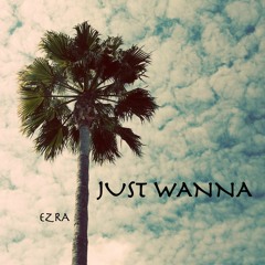 Just Wanna (feat. Kudde$, Carl Lane III, & Log Z) [Prod. Ezra]
