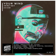 GC033B - Axiom - Your Mind (Intro Edit)
