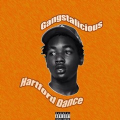 Gangstalicous - Hartford Dance
