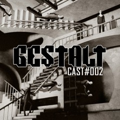 GESTALT @ Gestaltcast002 [100%AUTORAL]