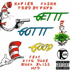 "Get It, Got it, Good" Feat. King Duke, Zuka Bli$$ & MJD (Prod. by VXVX/Evolushawn )