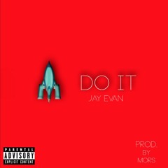 Jay Evan - Do It (Prod. By Mors)