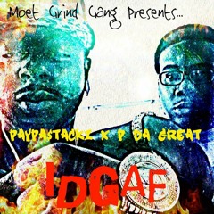 IDGAF- PaypaStackz X P Da Great
