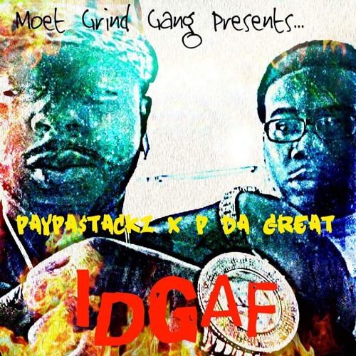 IDGAF- PaypaStackz X P Da Great