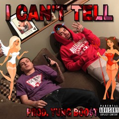 I Can't Tell (Prod. YUNG BOO$T)