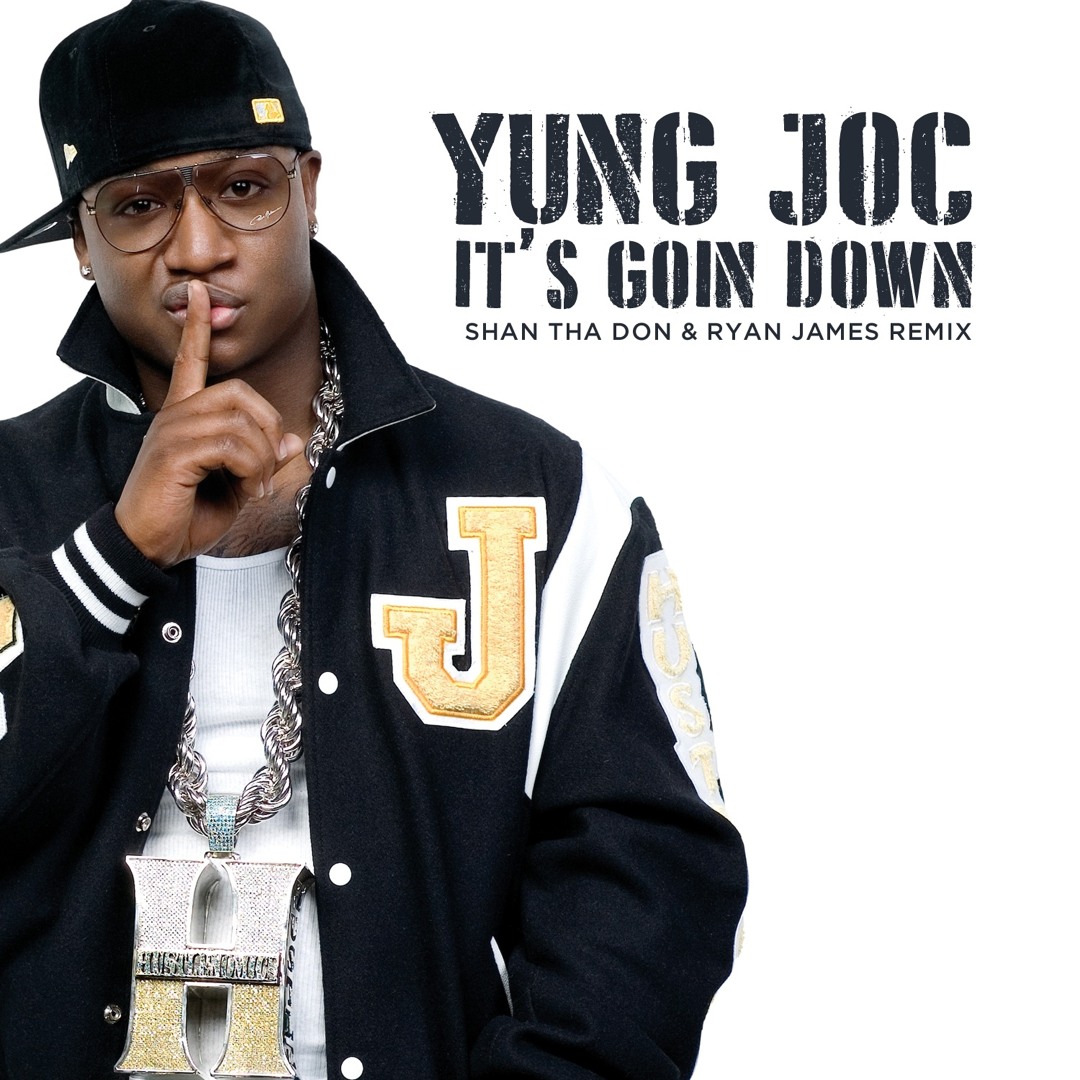 Stream Yung Joc - It's Goin Down (Shan tha Don & Ryan James Remix